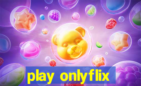 play onlyflix